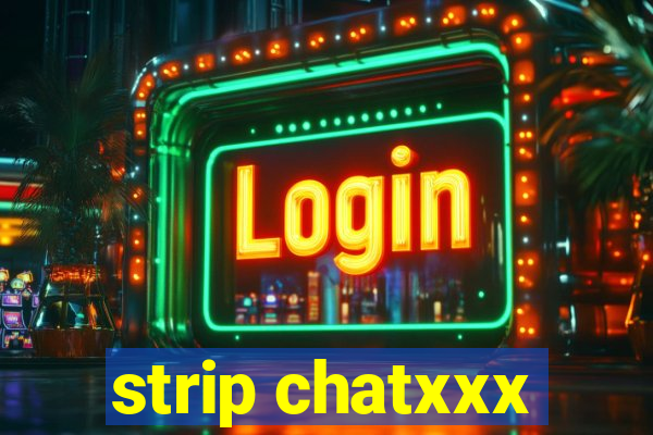 strip chatxxx